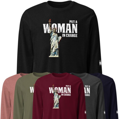 "Put A Woman In Charge" Unisex Long Sleeve Tee